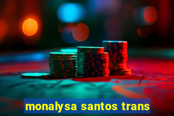 monalysa santos trans